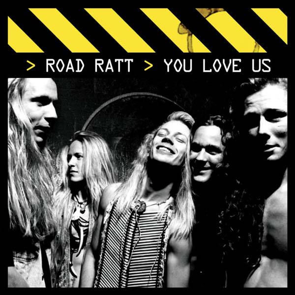 Road Ratt - You Love Us (2008)