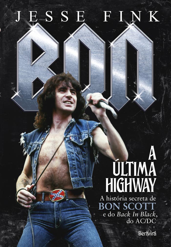 "Bon: a Última Highway - A História Secreta de Bon Scott e do Back in Black, do AC/DC", a biografia de Bon Scott escrita por Jesse Fink já está disponível no Brasil | Imagem: divulgação